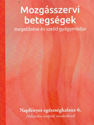 Mozgásszervi betegségek megelőzése és szelíd gyógymódjai