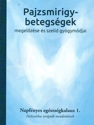 Pajzsmirigy-betegségek megelőzése és szelíd gyógymódjai